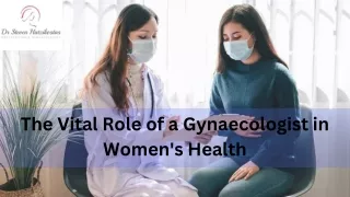 The Vital Role of a Gynaecologist in Women's Health