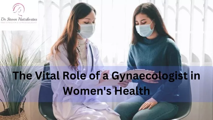 the vital role of a gynaecologist in women