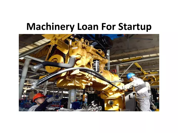 machinery loan for startup