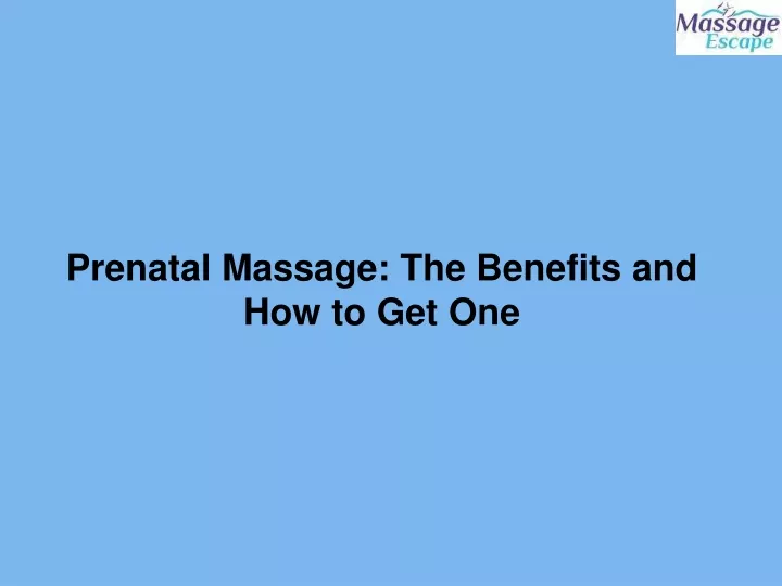 prenatal massage the benefits and how to get one