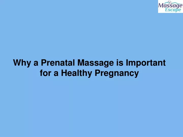 why a prenatal massage is important for a healthy