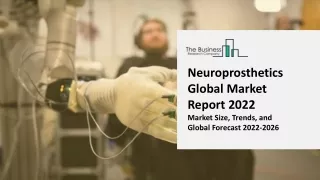 neuroprosthetics global market report 2022 market
