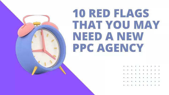 10 red flags that you may need a new ppc agency