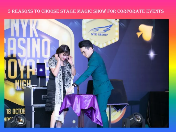 5 reasons to choose stage magic show