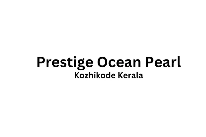 prestige ocean pearl kozhikode kerala