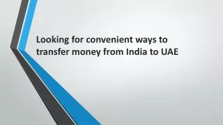 Looking for convenient ways to transfer money from India to UAE