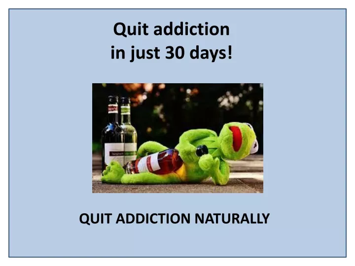 quit addiction in just 30 days
