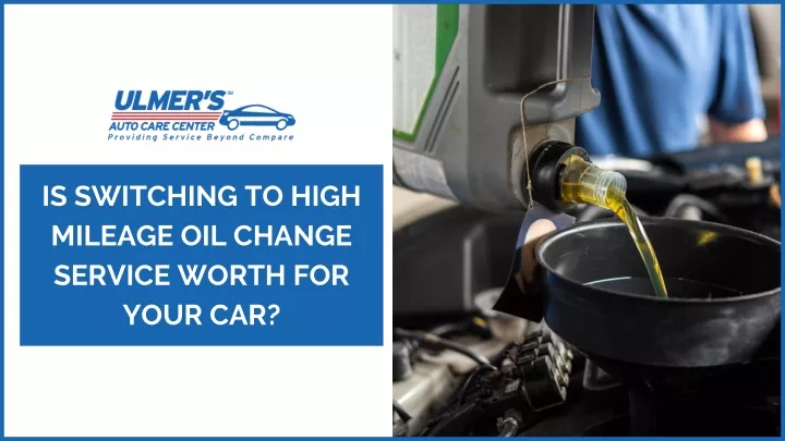 is switching to high mileage oil change service