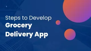 Steps To Develop Grocery Delivery App