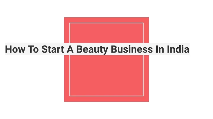 how to start a beauty business in india