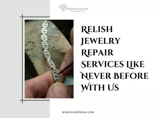 Relish Jewelry Repair Services Like Never Before With Us