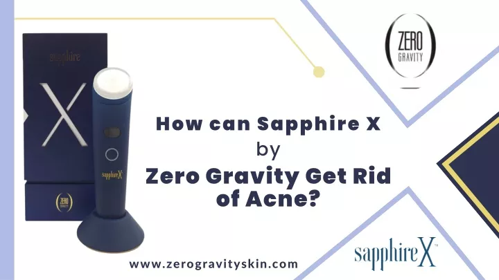 how can sapphire x by zero gravity get rid of acne