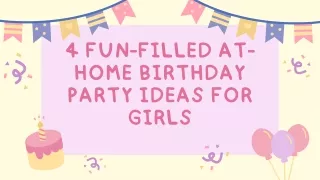 4 Fun-Filled At-Home Birthday Party Ideas for Girls