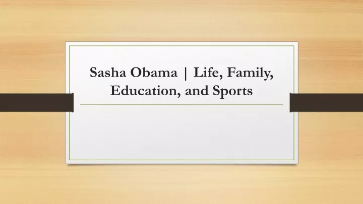 sasha obama life family education and sports