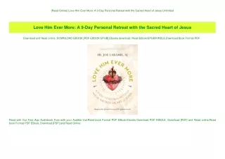 {Read Online} Love Him Ever More A 9-Day Personal Retreat with the Sacred Heart of Jesus Unlimited