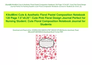 [Epub]$$ KikoMimi Cute & Aesthetic Floral Pastel Composition Notebook 120 Page 7.5x9.25 Cute Pink Floral Design Journal