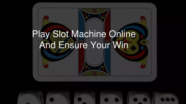 play slot machine online and ensure your win