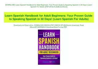 DOWNLOAD Learn Spanish Handbook for Adult Beginners Your Proven Guide to Speaking Spanish in 30 Days! (Learn Spanish For