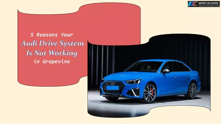 5 reasons your audi drive system is not working