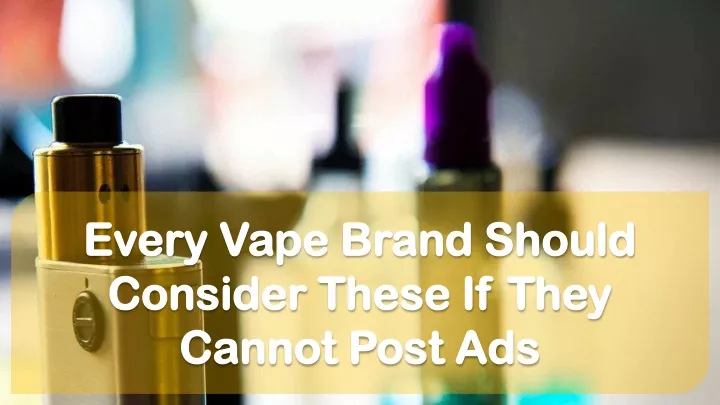 every vape brand should consider these if they