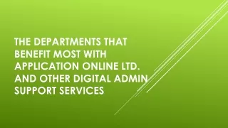 The Departments That Benefit Most with Application Online Ltd. and Other Digital Admin Support Services