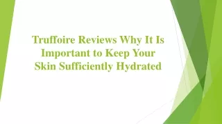 truffoire reviews why it is important to keep your skin sufficiently hydrated