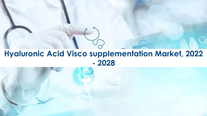 hyaluronic acid visco supplementation market 2022