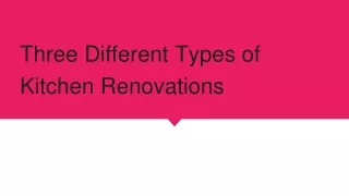 Three Different Types of Kitchen Renovations