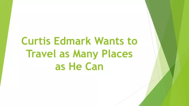 curtis edmark wants to travel as many places as he can