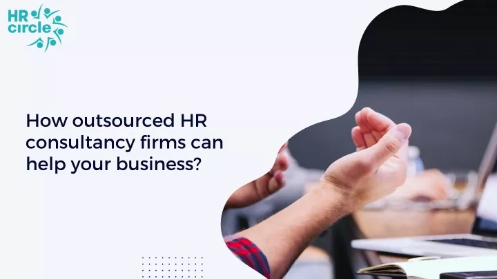 how outsourced hr consultancy firms can help your