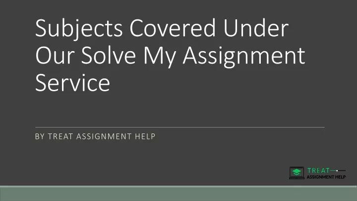 subjects covered under our solve my assignment service