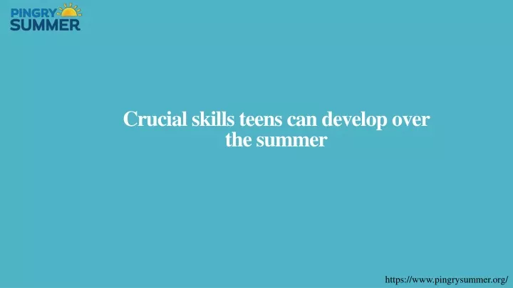 crucial skills teens can develop over the summer