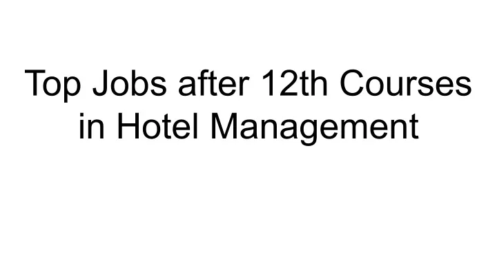 top jobs after 12th courses in hotel management