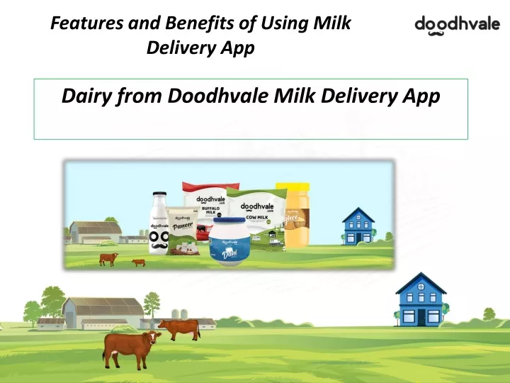features and benefits of using milk delivery app