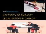 NECESSITY OF EMBASSY LEGALISATION IN CANADA - slide 1