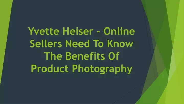 yvette heiser online sellers need to know the benefits of product photography