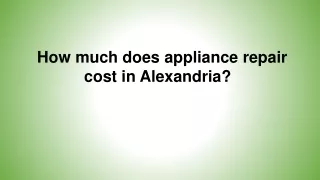 How much is the appliance repair cost in Alexandria
