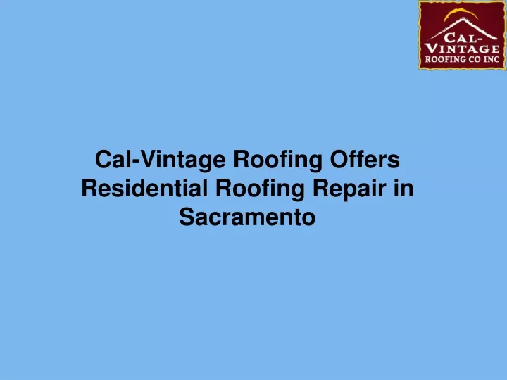 cal vintage roofing offers residential roofing