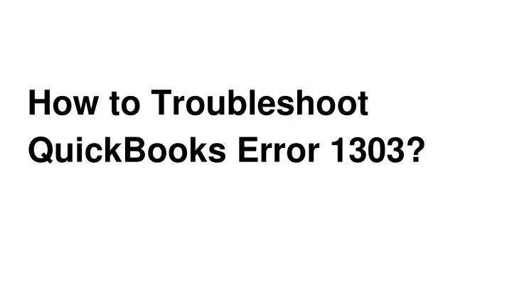 how to troubleshoot quickbooks error 1303