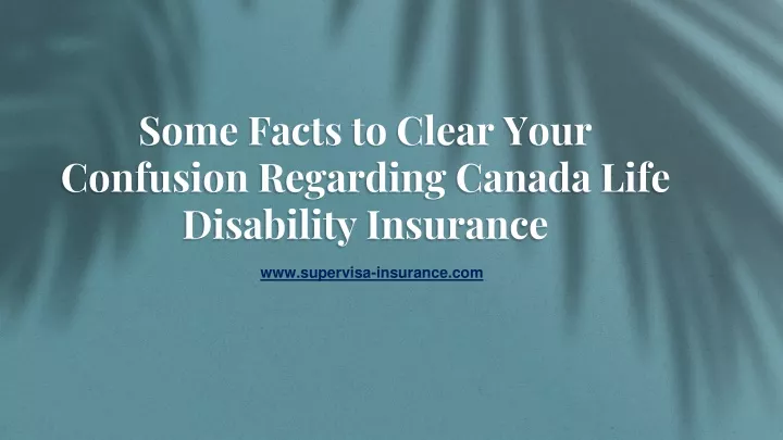 some facts to clear your confusion regarding canada life disability insurance