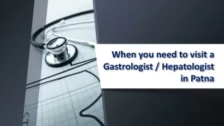 When you need to visit a Gastrologist - Hepatologist in Patna