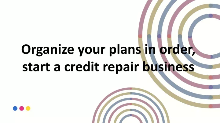 organize your plans in order start a credit