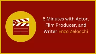 Enzo Zelocchi: 5 minutes with the actor, producer, and writer