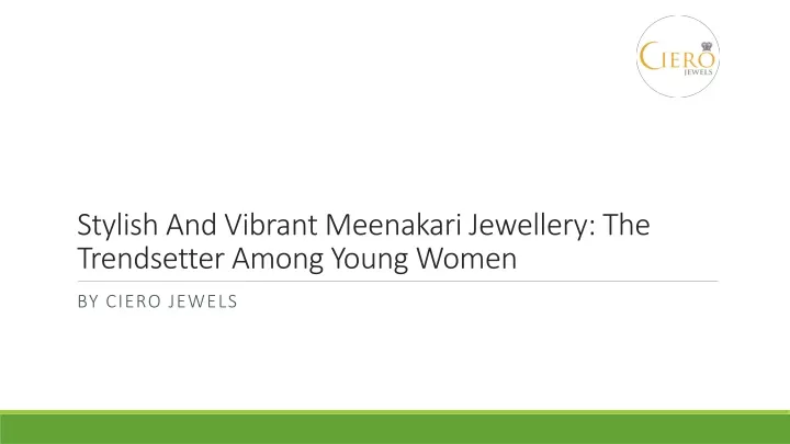 stylish and vibrant meenakari jewellery the trendsetter among young women