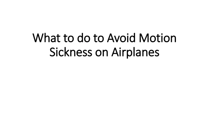 what to do to avoid motion sickness on airplanes
