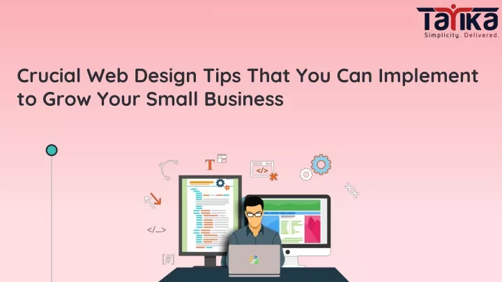 crucial web design tips that you can implement to grow your small business