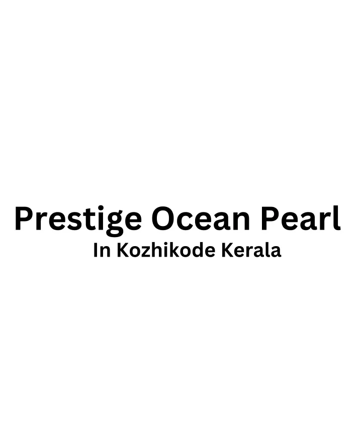 prestige ocean pearl in kozhikode kerala