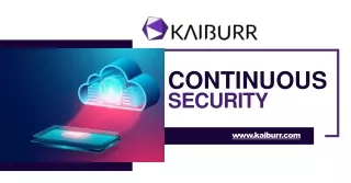 Looking to achieve Continuous Security? Kaiburr is ready to support