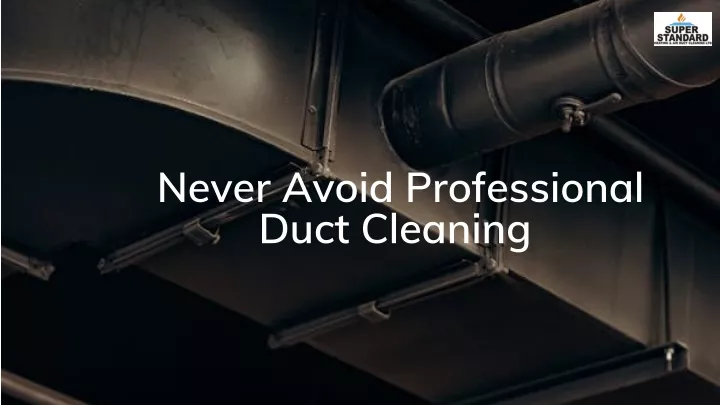 never avoid professional duct cleaning
