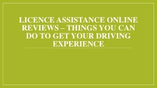 Licence Assistance Online Reviews – You Can Do To Get Your Driving Experience